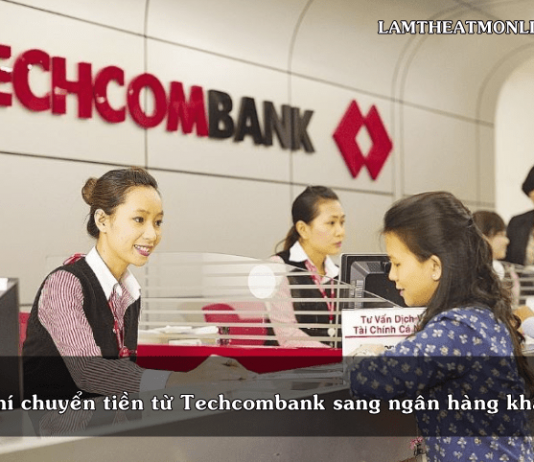 Phí chuyển tiền từ techcombank sang ngân hàng khác
