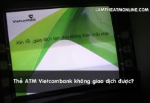the atm vietcombank khong giao dich duoc