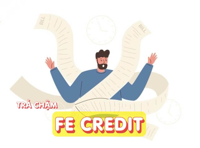 Trả chậm FE Credit 1 tháng bị phạt bao nhiêu tiền?